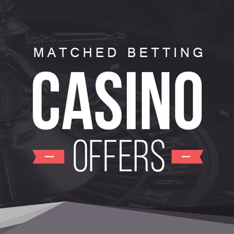  casino bonus matched betting